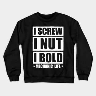 I Screw i nut i Bold Diesel Mechanic Quote  Mechanic Crewneck Sweatshirt